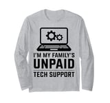 Family Unpaid Tech Support Computer Engineer Long Sleeve T-Shirt