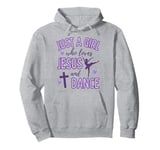 Just A Girl Who Loves Jesus and Dance Ballet Dancer Cute Pullover Hoodie