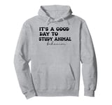 It's a good day to study animal behavior Pullover Hoodie