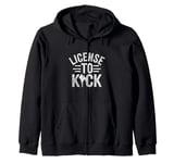 License To Kick Kickboxing Kickbox Kickboxer Zip Hoodie