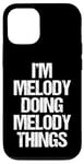 Coque pour iPhone 12/12 Pro I'm Melody Doing Melody Things – Mélodie amusante avec nom