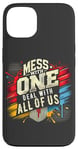 iPhone 13 Mess With One Deal With All Us Funny Matching Team Squad Pun Case