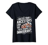 Womens Unless Your Ancestors Look Like This Probably An Immigrant V-Neck T-Shirt