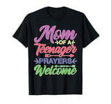 Mom Of A Teenager Prayers Welcome T-Shirt