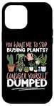 iPhone 12 Pro Max Plant Lover Gardening You Want Me To Stop Buying Plants? Case