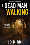 A Dead Man Walking (DCI Logan Crime Thrillers Book 18)