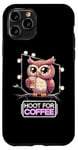 iPhone 11 Pro Funny Owl Hoot For Coffee Lovers Case