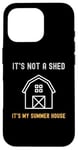 iPhone 16 Pro Shed Life Jokes It's Not A Shed It's My Summer House Case