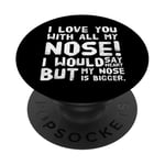 Citations drôles Love You I Love You With All My Nose PopSockets PopGrip Adhésif