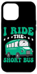 iPhone 12 Pro Max I Ride The Short Bus ------ Case