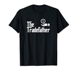 Funny Stock Trader Gift The Trade Father Dad Gift T-Shirt