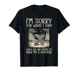 I'm Sorry For What I Said E-Scooter Parking T-Shirt