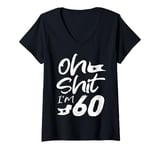 Womens Oh Shit I'm 60 Year Old Birthday 60th B-Day Party Father Day V-Neck T-Shirt