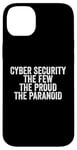 Coque pour iPhone 14 Plus Cybersécurité The Few The Proud The Paranoid Funny Techie