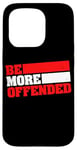 iPhone 15 Pro Ironic Be More Offended Unwoke Meme Case