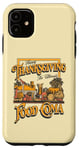 iPhone 11 Happy Thanksgiving The Ultimate Food Coma Funny Family Meal Case