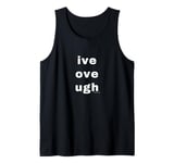 ive, ove, ugh by official Anxiety is a Liar brand Tank Top