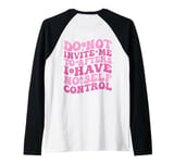 Do Not Invite Me To Afters I Have No Self Control (ON BACK) Raglan Baseball Tee