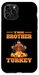 iPhone 11 Pro THE DAD BROTHER FUNNY THANKSGIVING HUMOR MATCHING FAMILY Case