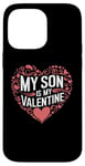 iPhone 14 Pro Max My Son Is My Valentine for Dad Funny Valentines Day Case