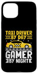 iPhone 15 Plus Taxi Driver By Day Gamer By Night Cab Taxis Drivers Case