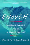 Enough  Climbing Toward a True Self on Mount Everest