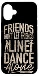 iPhone 16 Plus Line Dancing Dance Teacher Friends Don't Let Friends Line Case