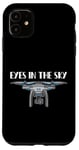 iPhone 11 Eyes in the Sky Drone Hobby Flying Enthusiast Tech Lover Case