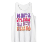 Do Justice Love Mercy Walk Humbly Micah 6:8 Bible Verse Tank Top