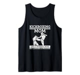 Kickboxing Mom Mother Quote Funny Kickboxer Tank Top