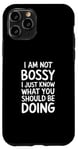 iPhone 11 Pro I'm Not Bossy I Just Know What You Should Be Doing Men Women Case