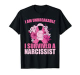 I Am UNBREAKABLE I Survived A Narcissist Breakup Attitude T-Shirt