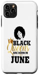 iPhone 11 Pro Max Black Queens Are Born June Birthday Girl Melanin Afro Diva Case