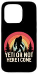 Coque pour iPhone 15 Pro Yéti ou pas, me voici Funny Sasquatch Yeti Yowi Retro