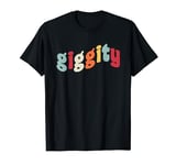 Giggity Funny Meme Tease Inside Joke Urban Slang Viral Humor T-Shirt