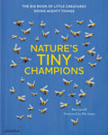 Nature&#039;s Tiny Champions  The Big Book of Little Creatures Doing Mighty Things