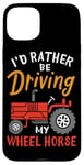 Coque pour iPhone 15 Plus I'd Rather Be Driving My Wheel Horse Tracteur agricole amusant