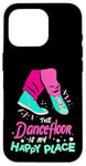 iPhone 16 Pro The Dance Floor Is My Happy Place Shoes Funny Dance Case