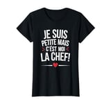 Je Suis Petite Mais C'est Moi La Chef pour Femmes et Filles T-Shirt