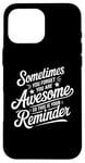 iPhone 16 Pro Max Sometimes You Forget You Are Awesome Inspirational Thank You Case