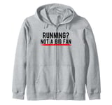 Running? Not a Big Fan Zip Hoodie