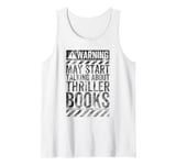 Funny Warning Sign May Start Talking About Thriller Books Tank Top