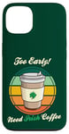 Coque pour iPhone 13 St Patrick's Day Retro Too Early Need Irish Coffee to Go 2