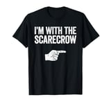 I'm With The Scarecrow T-Shirt Matching Scarecrow Costume T-Shirt