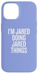 iPhone 14 I'M JARED DOING JARED THINGS Funny Unique Case