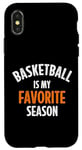 iPhone X/XS Basketball is my favorite season Case