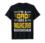 Mens I'm A Dad and A Ambulance Driver Gift For Ambulance Driver T-Shirt