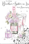 ANNIVERSARY CARD TO A DEAR BROTHER & SISTER-IN-LAW - CHAMPAGNE, FLOWERS, GIFT