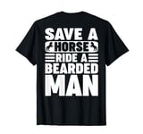 Save A Horse Ride A Bearded Man Mens Funny Beard (On Back) T-Shirt