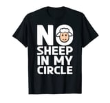 Funny Sarcastic Wake Up Pun No Sheep In My Circle T-Shirt